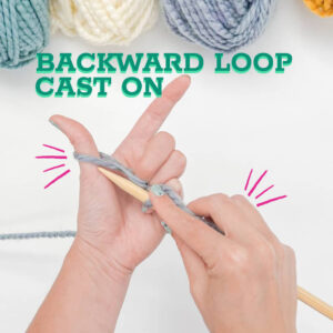 Backward Loop Cast On for Beginners [3 Quick Steps]