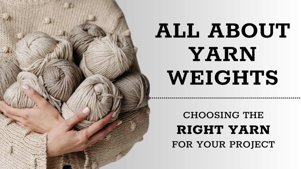 Yarn Weights for Knitting - choosing the right yarn for every project.