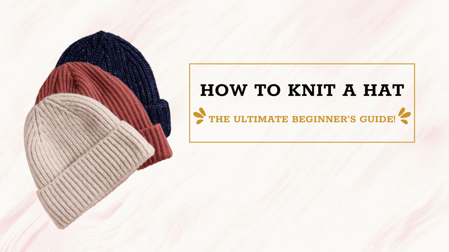 How to Knit a Beanie for Beginners [Plus Over 40 FREE Patterns ...