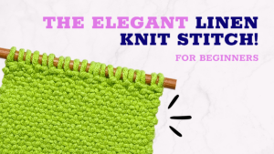how to knit the linen stitch